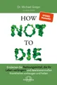 Michael Greger (u. a.) | How Not to Die | Buch | Deutsch (2016) | 512 S.