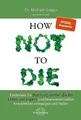 How Not to Die: Entdecken Sie Nahrungsmi..., Gene Stone