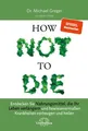 Narayana Verlag GmbH How Not to Die: Entdecken Sie Nahrungsmittel, die Ihr Leben