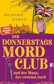 Der Donnerstagsmordclub und der Mann, der zweimal starb: Kriminalroman | Der Donnerstagsmordclub ermittelt wieder in diesem Nummer 1-Bestseller aus England (Die Mordclub-Serie, Band 2)