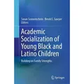 Academic Socialization of Young Black and Latino Children Building on Family Strengths