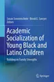 Academic Socialization of Young Black and Latino Children Susan Sonnenschein