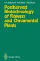 Dattajirao K. Salunkhe (u. a.) | Postharvest Biotechnology of Flowers and...