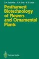 Postharvest Biotechnology of Flowers and Ornamental Plants Dattajirao K. Salunkh
