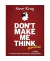 Don't Make Me Think: A Common Sense Approach to Web Usability: A Common Sense Ap