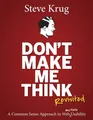 Don't Make Me Think, Revisited: A Common Sense Approach to Web Usability A Co...