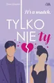 Its a match Tylko nie ty ŻANETA ZGLICZYŃSKA (ZANETA ZGLICZYNSKA) / Books4YA