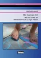 Julia Ruth Krumwieh | Wir machen mit! Wie sich Kinder den öffentlichen Raum...