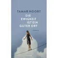 Die Ewigkeit ist ein guter Ort von Tamar Noort / Kindler Verlag / Buch