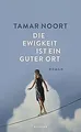 Die Ewigkeit ist ein guter Ort von Noort, Tamar | Buch | Zustand gut