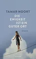 Die Ewigkeit ist ein guter Ort von Noort, Tamar | Buch | Zustand sehr gut