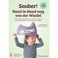 Sauber Hand in Hand weg von der Windel Die praxiserprobte Methode aus Schwede...