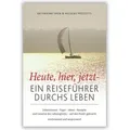Heute hier jetzt - Ein Reiseführer durchs Leben von Katharina Thor/ Nicolas Prizzotti / Menani GmbH / Buch