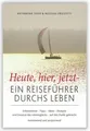 Heute, hier, jetzt - Ein Reiseführer durchs Leben | Katharina Thor (u. a.)