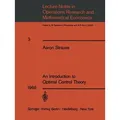An Introduction to Optimal Control Theory Lecture Notes in Economics and Mathematical Systems 3