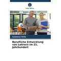 Berufliche Entwicklung von Lehrern im 21. Jahrhundert von Sulaiman Osho / Verlag Unser Wissen / Taschenbuch