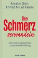 Den Schmerz verwandeln Anselm Grün