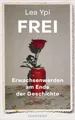 Frei: Erwachsenwerden am Ende der Geschichte