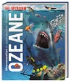 DK Wissen. Ozeane: Meereswelten in spektakulären Bildern. Für Kinder ab 8 Jahren