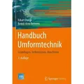 Handbuch Umformtechnik Grundlagen, Technologien, Maschinen