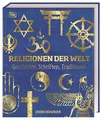 Religionen der Welt: Geschichte, Schriften, Traditionen. Hochwertige Ausstattung mit Goldfolie und über 600 Abbildungen.