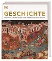 Geschichte: Von den Ursprüngen der Menschheit bis heute. Die große Enzyklopädie der Weltgeschichte mit mehr als 3000 Fotografien und Illustrationen (DK Bibliothek)