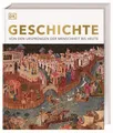 Geschichte Von den Ursprüngen der Menschheit bis heute. Die große Enzyklopädi...