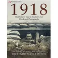 1918 - The Decisive Year in Soldiers' Own Words and Photographs von Richard Van Emden / Pen & Sword Books / Taschenbuch