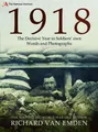 1918 - The Decisive Year in Soldiers' Own Words and Photographs [Paperback]