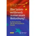 Über Systemwettbewerb zu einer neuen Weltordnung? von Beat Hotz-Hart/ Johann Bucher/ Hans Werder / Springer Fachmedien Wiesbaden / Taschenbuch