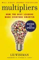 Multipliers How the Best Leaders Make Everyone Smarter. Foreword by Stephen R...