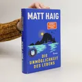 Die Unmöglichkeit des Lebens. Roman | Vom Autor von "Die...  |  Matt Haig