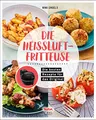 Tefal: Die Heißluftfritteuse - Airfryer Kochbuch: Rezepte für das Original von Tefal ActiFry Heissluftfritteuse ohne Fett Kochbuch und Rezeptbuch: ... Heissluftfritteuse ohne Fett Rezeptbuch