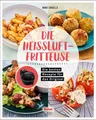 KOCHBUCH DIE HEISSLUFT FRITTEUSE - DIE BESTEN REZEPTE DAS ORIGINAL BUCH NEU!