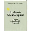 So schmeckt Nachhaltigkeit