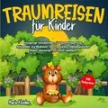 Traumreisen für Kinder: Einzigartige Fantasiereisen... | Buch | Zustand sehr gut