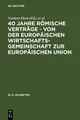 40 Jahre Römische Verträge - Von der Europäischen Wirtschaftsgemeinschaft zur Eu