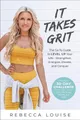 It Takes Grit: The Go-To Guide to L..., Louise, Rebecca