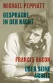Gespräche in der Nacht - Francis Bacon über seine Arbeit | KapitaleBibliothek 3