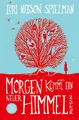 Morgen kommt ein neuer Himmel ~ Lori Nelson Spielman ~  9783596196357
