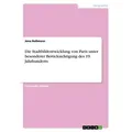 Die Stadtbildentwicklung von Paris unter besonderer Berücksichtigung des 19. Jahrhunderts von Jona Roßmann / GRIN Verlag / Taschenbuch