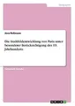 Die Stadtbildentwicklung von Paris unter besonderer... | Buch | Zustand sehr gut