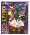 DK Wissen. Sagen & Mythen: Magische Wesen in spektakulären Bildern. Die aufregende Welt der Legenden und Mythologie. Für Kinder ab 10 Jahren