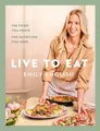 Belletristik Live to Eat The food you crave, the nutrition you need: The instant #1 Emily English