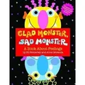 Glad Monster, Sad Monster A Book About Feelings