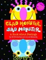 Glad Monster, Sad Monster A Book About Feelings