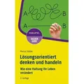 Lösungsorientiert denken und handeln