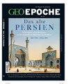 GEO Epoche 99/2019 - Das alte Persien | Michael Schaper (u. a.) | Deutsch | 2020