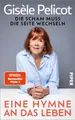 Belletristik Eine Hymne an das Leben Die Scham muss die Seite wechseln, Die offizi Gisèle Pelicot