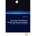 Local User Terminals for Search and Rescue Satellites Missed Passes, Interference and Simulation